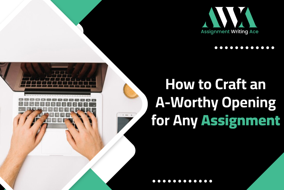 How to Craft an A-Worthy Opening for Any Assignment